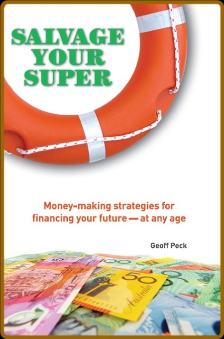 Salvage Your Super - Money-Making Strategies for Financing Your Future -- at any age