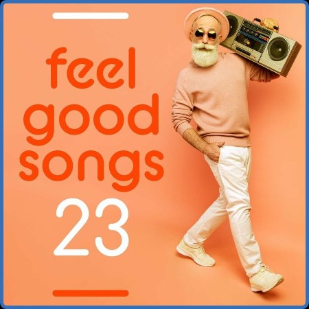 Various Artists - Feel Good Songs - 23 (2023)