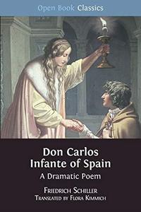 Don Carlos Infante of Spain A Dramatic Poem