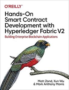 Hands-On Smart Contract Development with Hyperledger Fabric V2 Building Enterprise Blockchain Applications