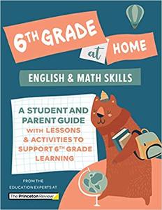 6th Grade at Home A Student and Parent Guide with Lessons and Activities to Support 6th Grade Learning (Math & English