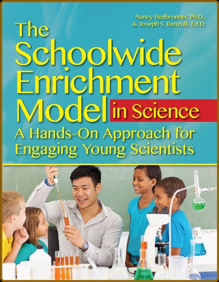 The Schoolwide Enrichment Model in Science - A Hands-On Approach for Engaging Youn...