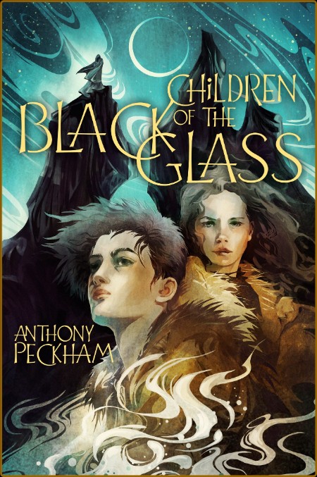Children of the Black Glass by Anthony Peckham