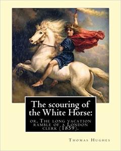 The scouring of the White Horse or, The long vacation ramble of a London clerk