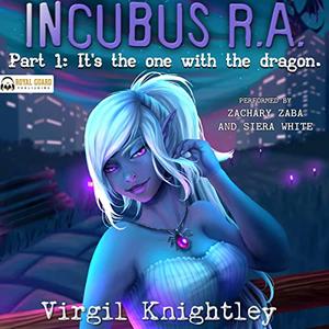 Incubus R.A. Part 1 It's the One with the Dragon [Audiobook]