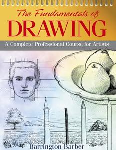 The Fundamentals of Drawing  A Complete Professional Course for Artists