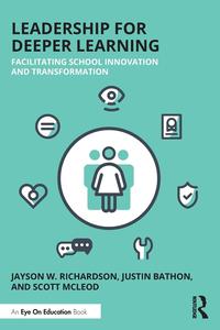 Leadership for Deeper Learning Facilitating School Innovation and Transformation