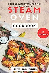 Steam Oven Cookbook  Cooking with steam for the whole family. Including over 50 delicious recipes