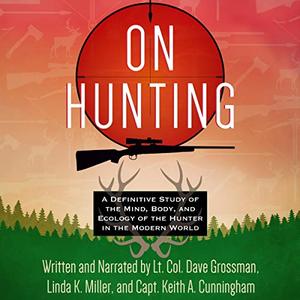 On Hunting A Definitive Study of the Mind, Body, and Ecology of the Hunter in the Modern World [Audiobook]