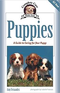 Puppies A Complete Guide to Caring for Your Puppy