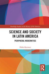Science and Society in Latin America Peripheral Modernities