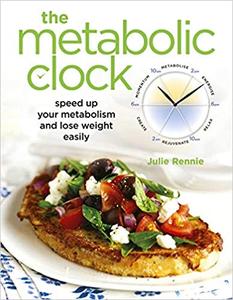 The Metabolic Clock Speed Up Your Metabolism and Lose Weight Easily