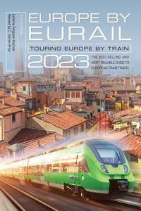 Europe by Eurail 2023 Touring Europe by Train (Europe by Eurail 2023), 47th Edition