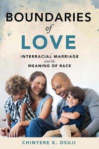Boundaries of Love Interracial Marriage and the Meaning of Race