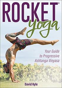 Rocket Yoga Your Guide to Progressive Ashtanga Vinyasa