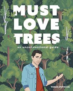 Must Love Trees An Unconventional Guide