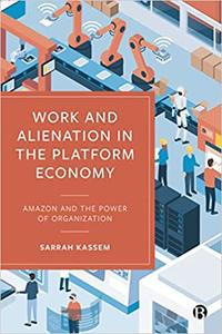 Work and Alienation in the Platform Economy Amazon and the Power of Organization