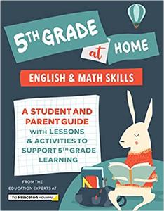 5th Grade at Home A Student and Parent Guide with Lessons and Activities to Support 5th Grade Learning (Math & English