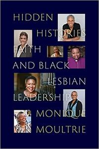 Hidden Histories Faith and Black Lesbian Leadership