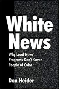 White News Why Local News Programs Don't Cover People of Color