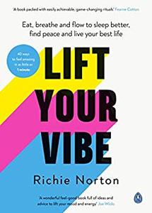 Lift Your Vibe Eat, breathe and flow to sleep better, find peace and live your best life