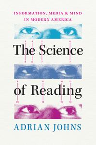 The Science of Reading Information, Media, and Mind in Modern America