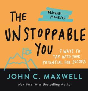 The Unstoppable You 7 Ways to Tap Into Your Potential for Success