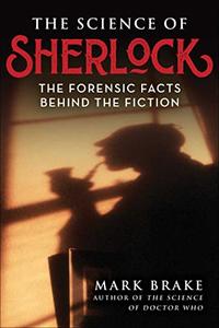 The Science of Sherlock the Forensic Facts Behind the Fiction