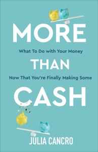 More Than Cash What to do with your money now that you're finally making some