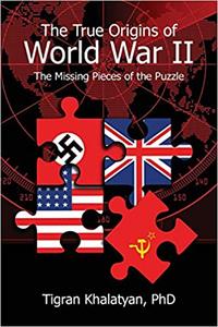 The True Origins of World War II The Missing Pieces of the Puzzle
