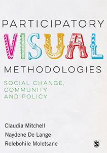 Participatory Visual Methodologies Social Change, Community and Policy