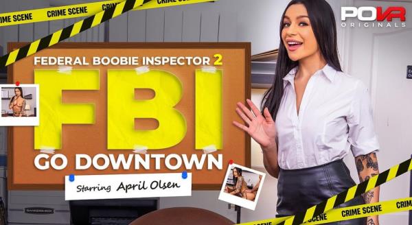 POVR, POVR Originals: April Olsen - Federal Boobie Inspector 2: Go Downtown [Smartphone, Mobile | SideBySide] [1080p]