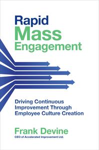 Rapid Mass Engagement Driving Continuous Improvement through Employee Culture Creation
