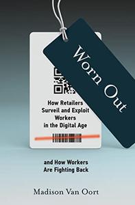 Worn Out How Retailers Surveil and Exploit Workers in the Digital Age and How Workers Are Fighting Back