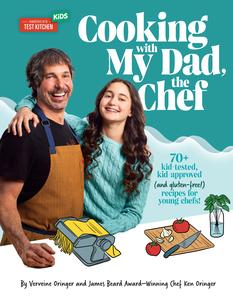 Cooking with My Dad, the Chef 70+ kid-tested, kid-approved (and gluten-free!) recipes for YOUNG CHEFS!