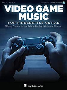 Video Game Music for Fingerstyle Guitar Songbook with Online Audio Demo Tracks