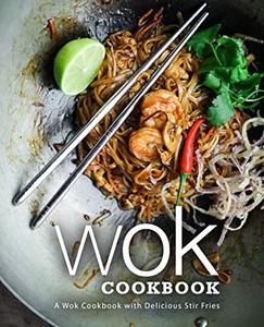 Wok Cookbook A Wok Cookbook with Delicious Stir Fries