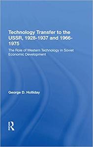 Technology Transfer to the USSR, 1928-1937 and 1966-1975 The Role of Western Technology in Soviet Economic Development