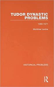 Tudor Dynastic Problems 1460-1571