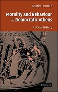 Morality and Behaviour in Democratic Athens A Social History