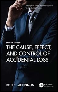 The Cause, Effect, and Control of Accidental Loss (Workplace Safety, Risk Management, and Industrial Hygiene), 2nd Edition