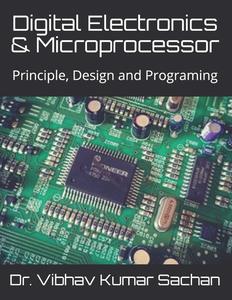 Digital Electronics & Microprocessor Principle, Design and Programing
