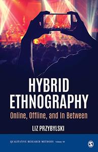 Hybrid Ethnography Online, Offline, and In Between