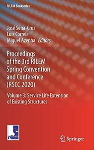 Proceedings of the 3rd RILEM Spring Convention and Conference (RSCC 2020) Volume 3 Service Life Extension of Existing Structu