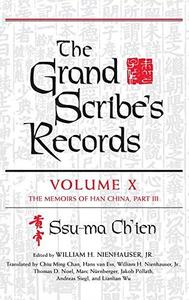 The Grand Scribe's Records, vol. X 10 Volume X The Memoirs of Han China, Part III
