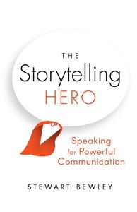 The Storytelling Hero Speaking for Powerful Communication