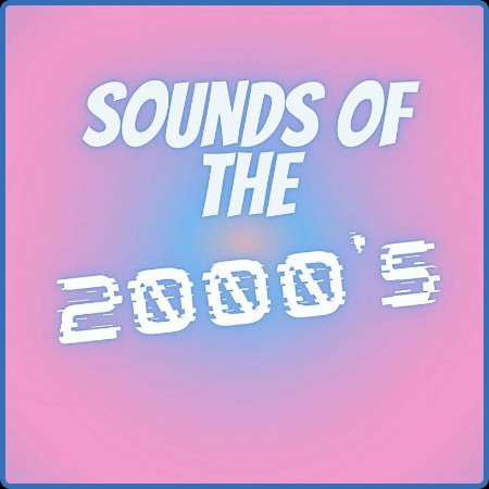 Various Artists - Sounds of the 2000's (2023)