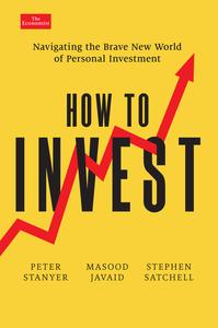 How to Invest Navigating the Brave New World of Personal Finance (Economist Books)