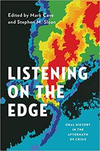 Listening on the Edge Oral History in the Aftermath of Crisis