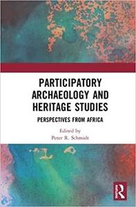 Participatory Archaeology and Heritage Studies Perspectives from Africa